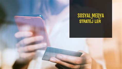 Sosyal medyada marka yönetimi stratejileri